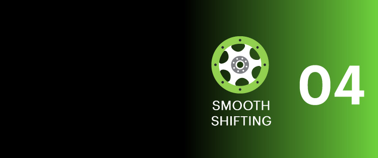 SMOOTH SHIFTING